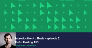 data coding 101 introduction to bash episode 2